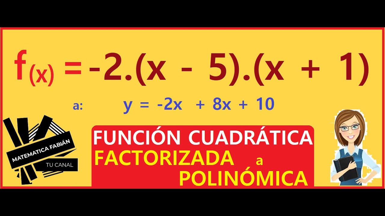 Función CUADRÁTICA: FACTORIZADA A POLINÓMICA (p principiantes) Pasaje de forma. EJERCICIOS RESUELTOS