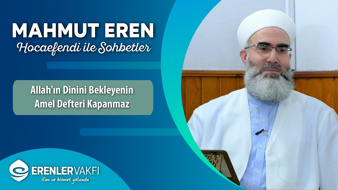 Allah'ın Dinini Bekleyenin Amel Defteri Kapanmaz | Sohbetler