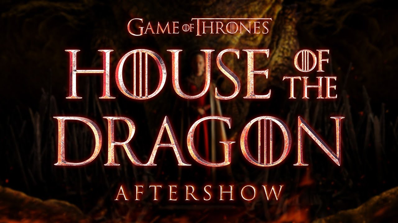 House Of The Dragon Episode 10 Aftershow
