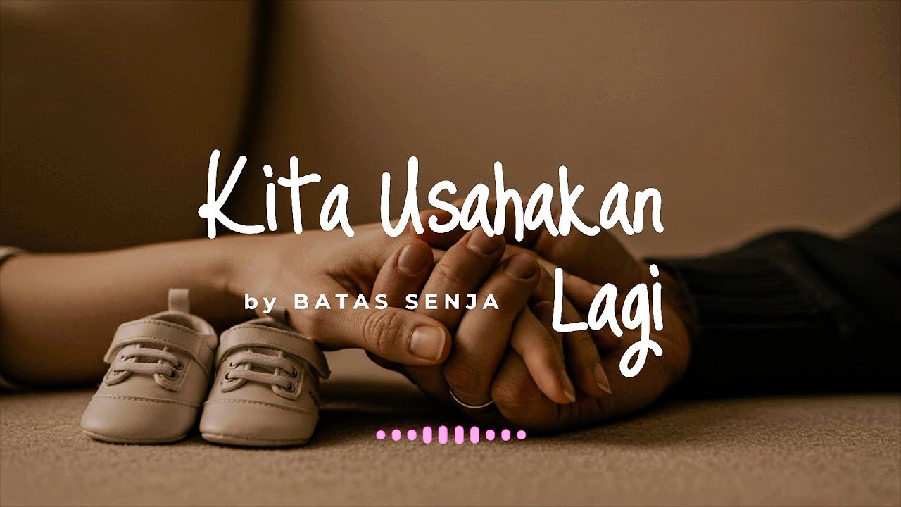 Kita Usahakan Lagi - Batas Senja (Lyric Video)