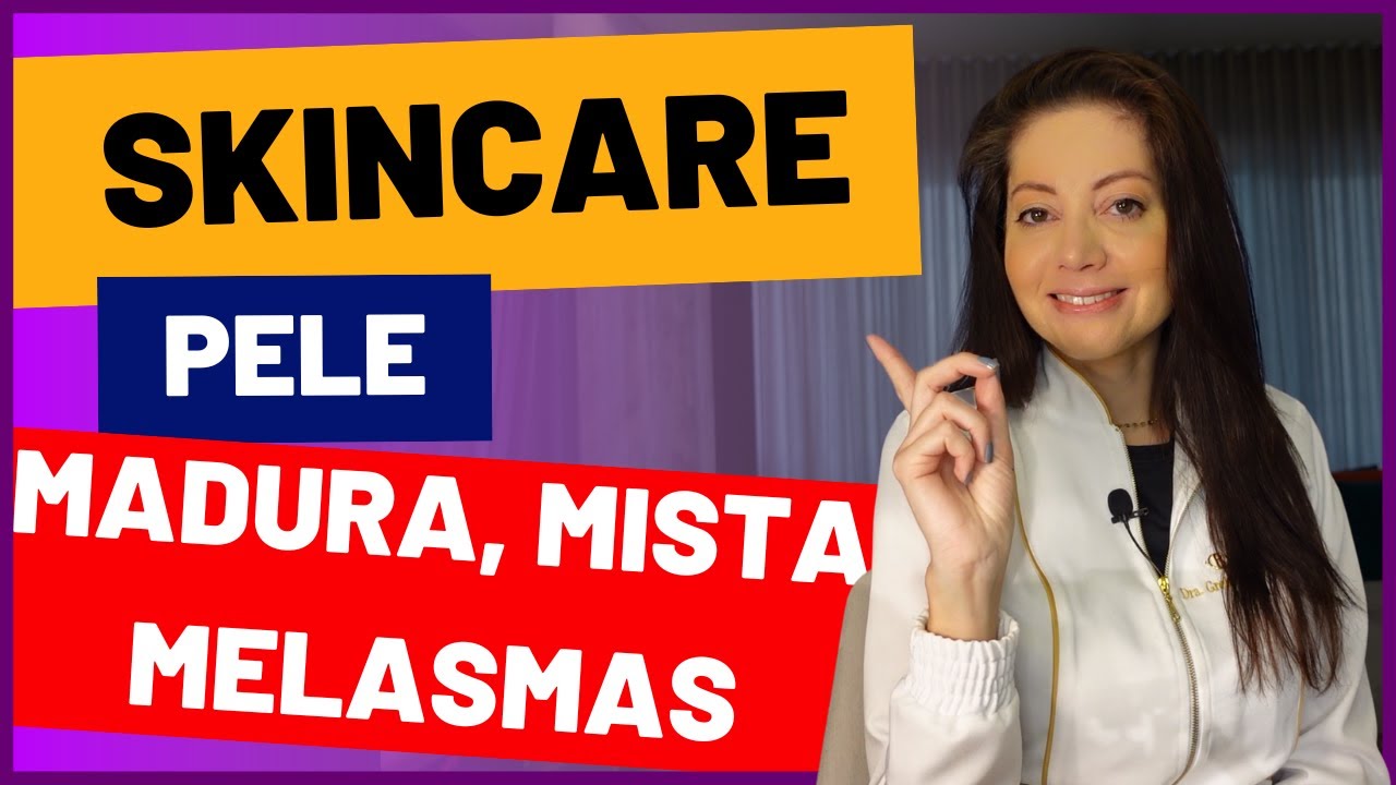 Rotina Skincare Pele MADURA, MISTA com MANCHAS e MELASMAS - Manhã e Noite.