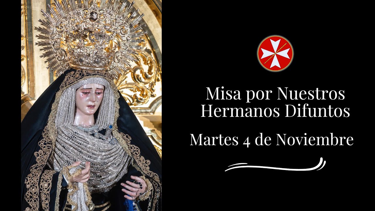 Misa por Nuestros Hermanos Difuntos. Martes 4 de Noviembre.