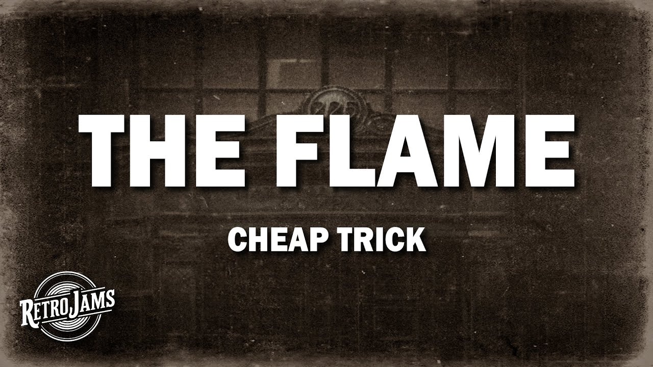 Cheap Trick - The Flame (Lyrics)