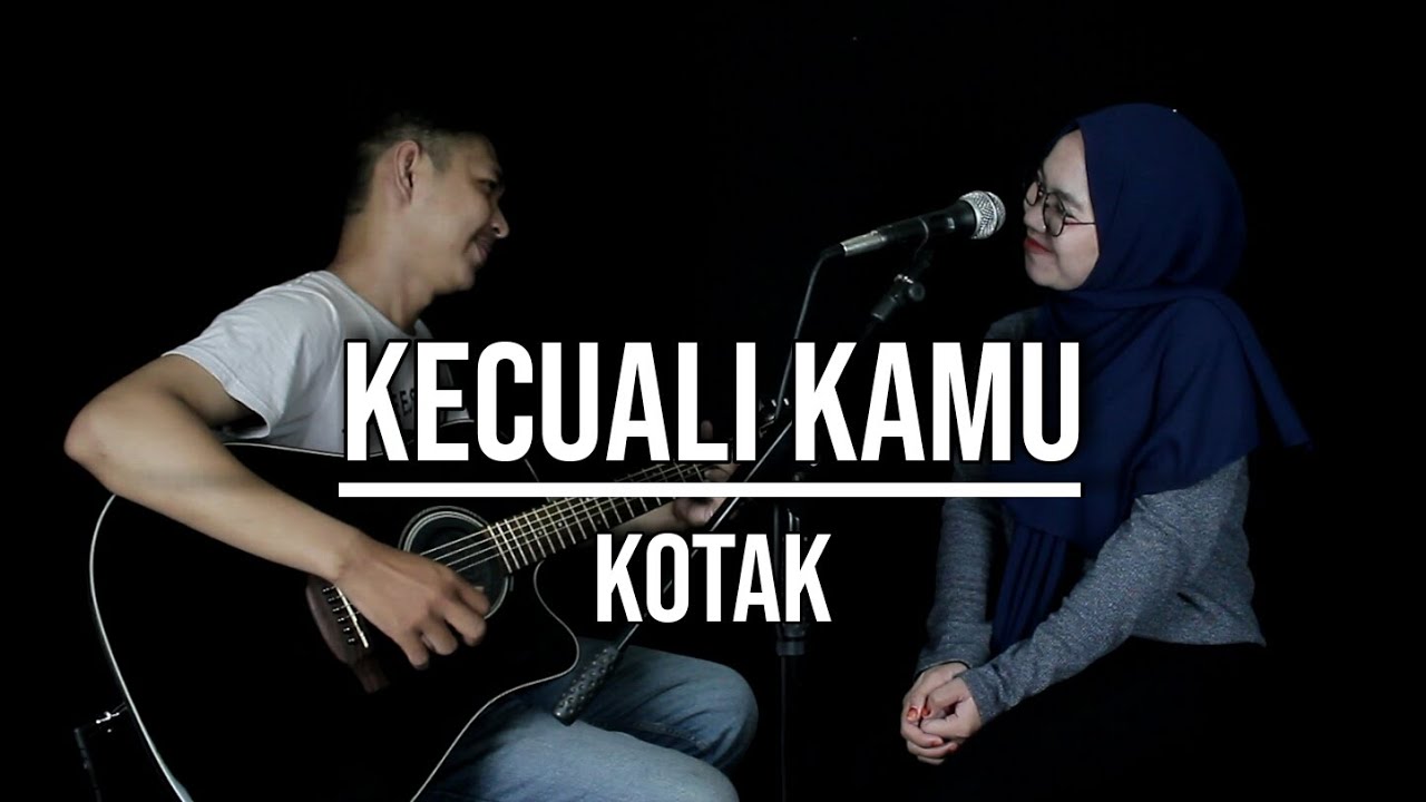 KECUALI KAMU - KOTAK (LIVE COVER INDAH YASTAMI)
