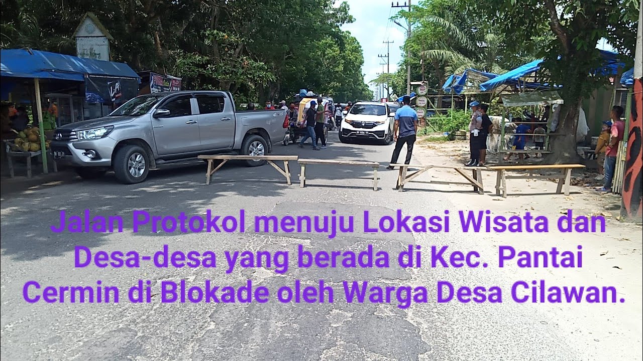 JALAN MENUJU DESA-DESA SERTA LOKASI WISATA PANTAI DI KECAMATAN PANTAI CERMIN DI TUTUP WARGA ??!!