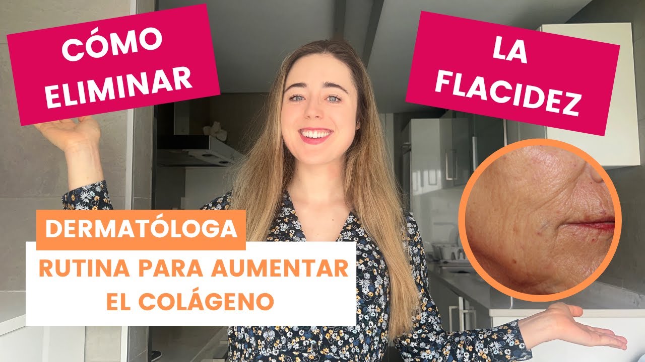 CÓMO TRATAR LA FLACIDEZ DE CARA Y CUELLO 2023 | RUTINA FACIAL PARA ESTIMULAR COLÁGENO | DERMATÓLOGA