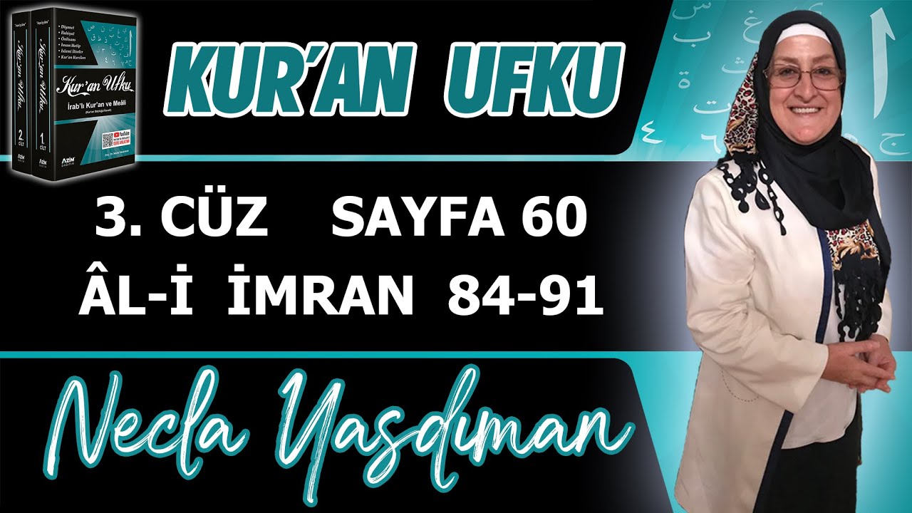 60. KUR'AN SAYFASI Kelime Meali, İ'râbı, Kısa Tefsiri (ÂL-İ İMRAN 84-91) Necla Yasdıman Kur'an Ufku