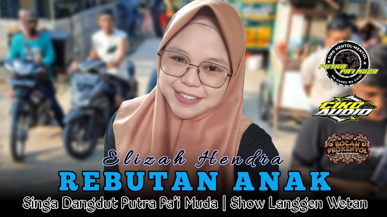REBUTAN ANAK - VOC : ELIZAH | PUTRA PA'I MUDA | SHOW LANGGEN WETAN 