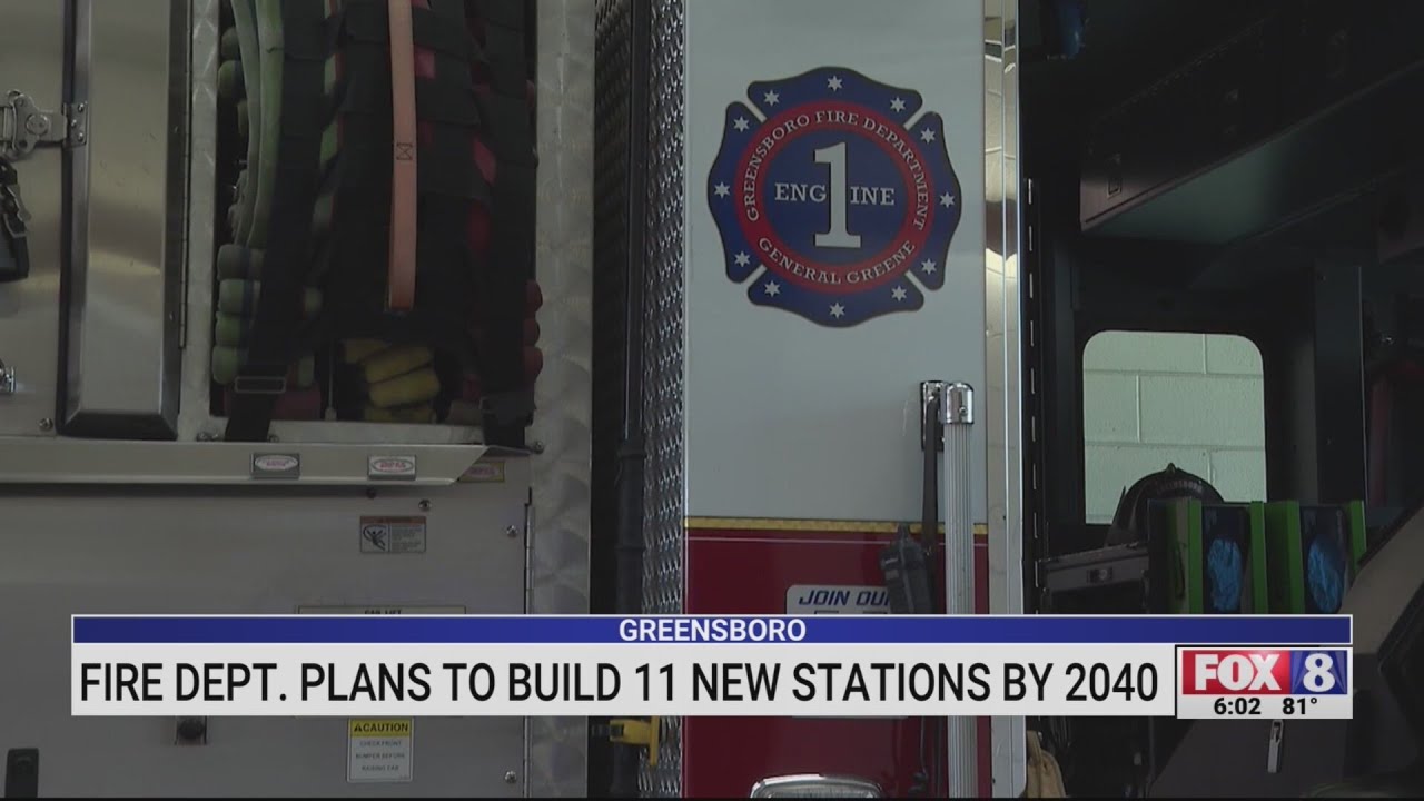 Greensboro Fire Department plans to build 11 new stations by 2040