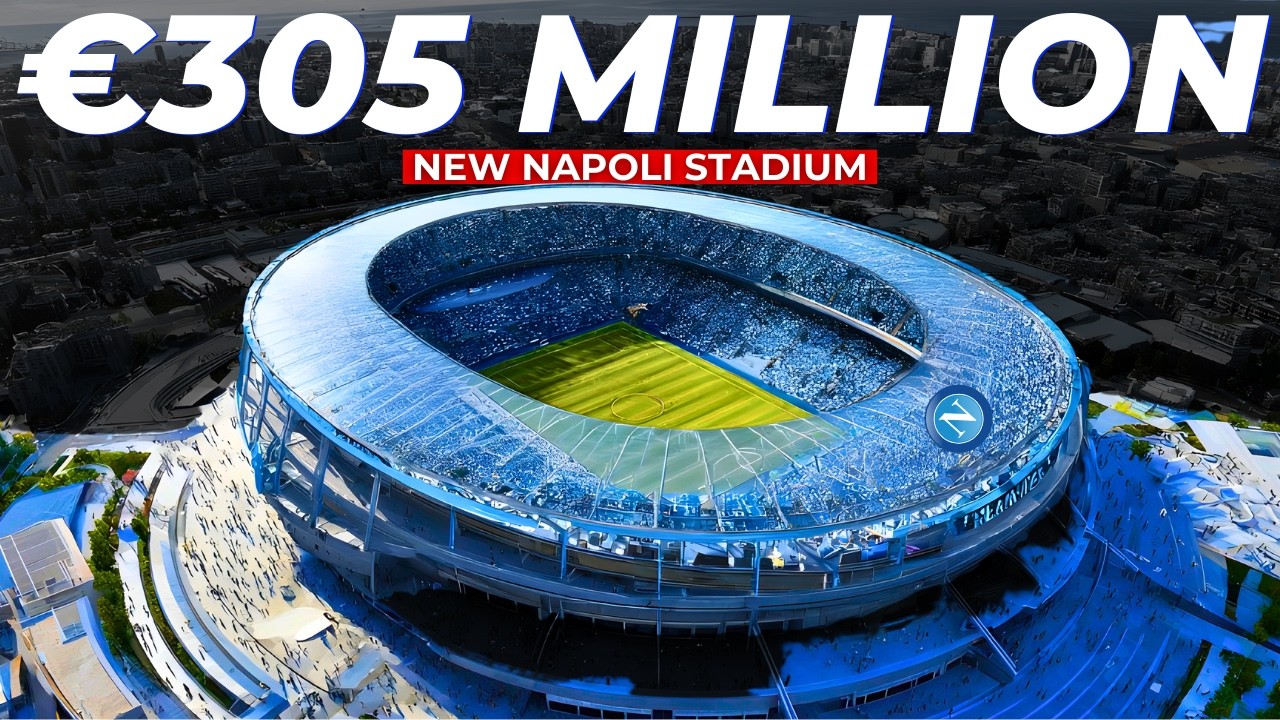 Napoli’s New €305M Stadium Revealed – Everything You Need to Know