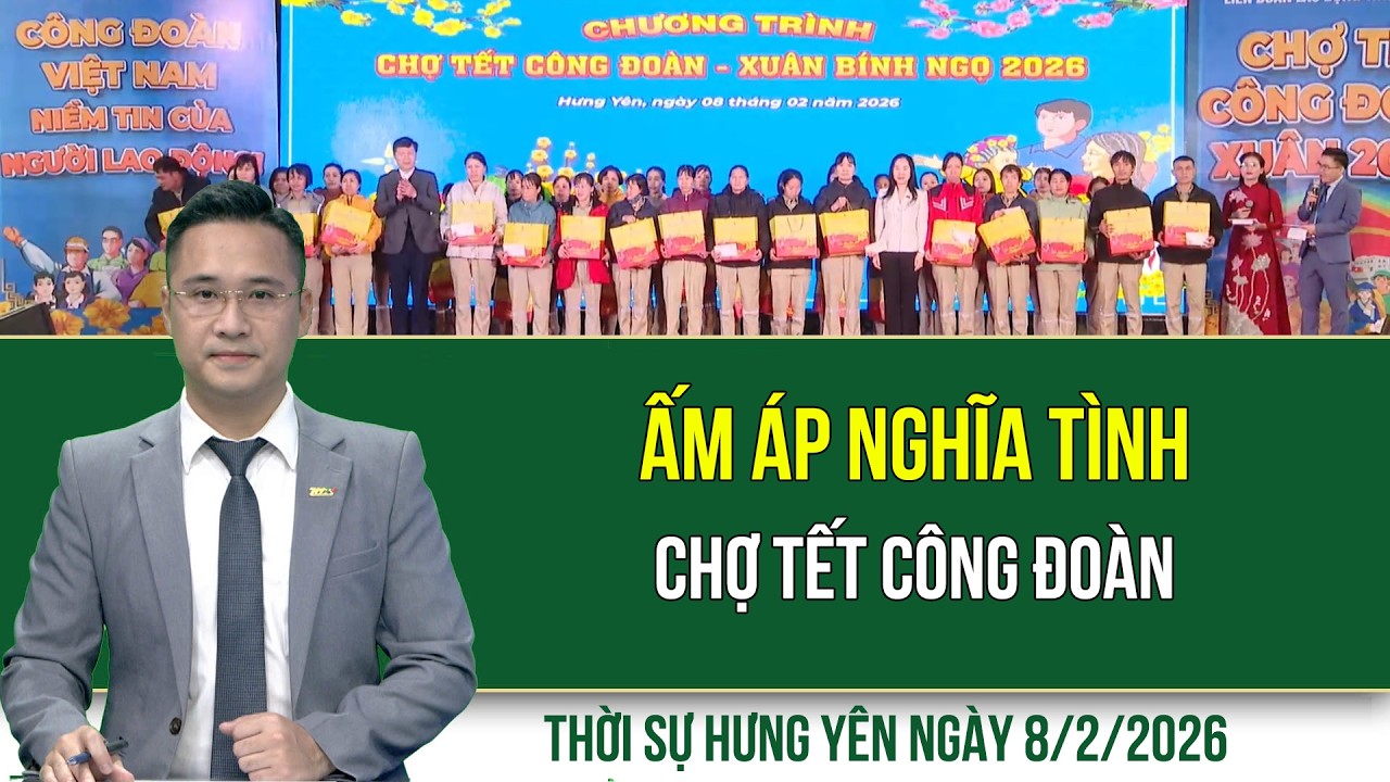 Thời sự Hưng Yên Chủ nhật ngày 8/2/2026