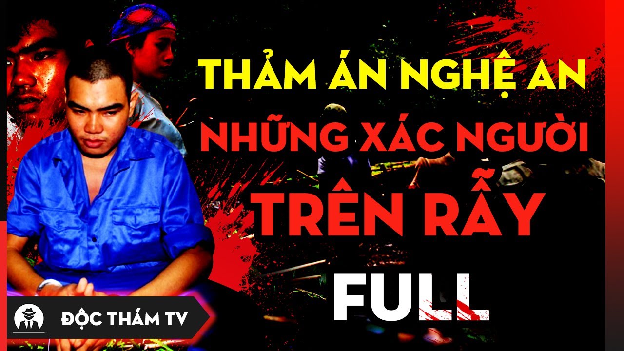 Hung Thủ M.á.u Lạnh S.á.t H.ạ.i 4 Mạng Người Trong Một Gia Đình Vì... - Thảm Án Ở Nghệ An (FULL)
