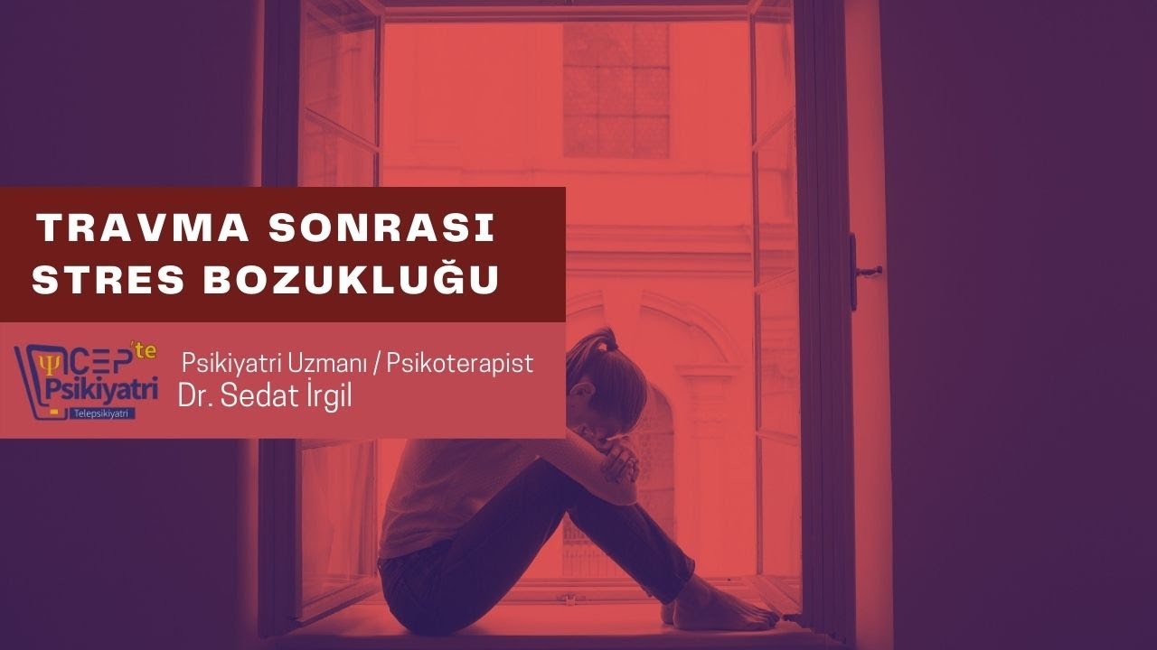TRAVMA SONRASI STRES BOZUKLUĞU | CEPTE PSİKİYATRİ