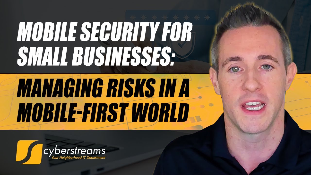 System Update #0003: Mobile Security for Small Businesses: Managing Risks in a Mobile-First World