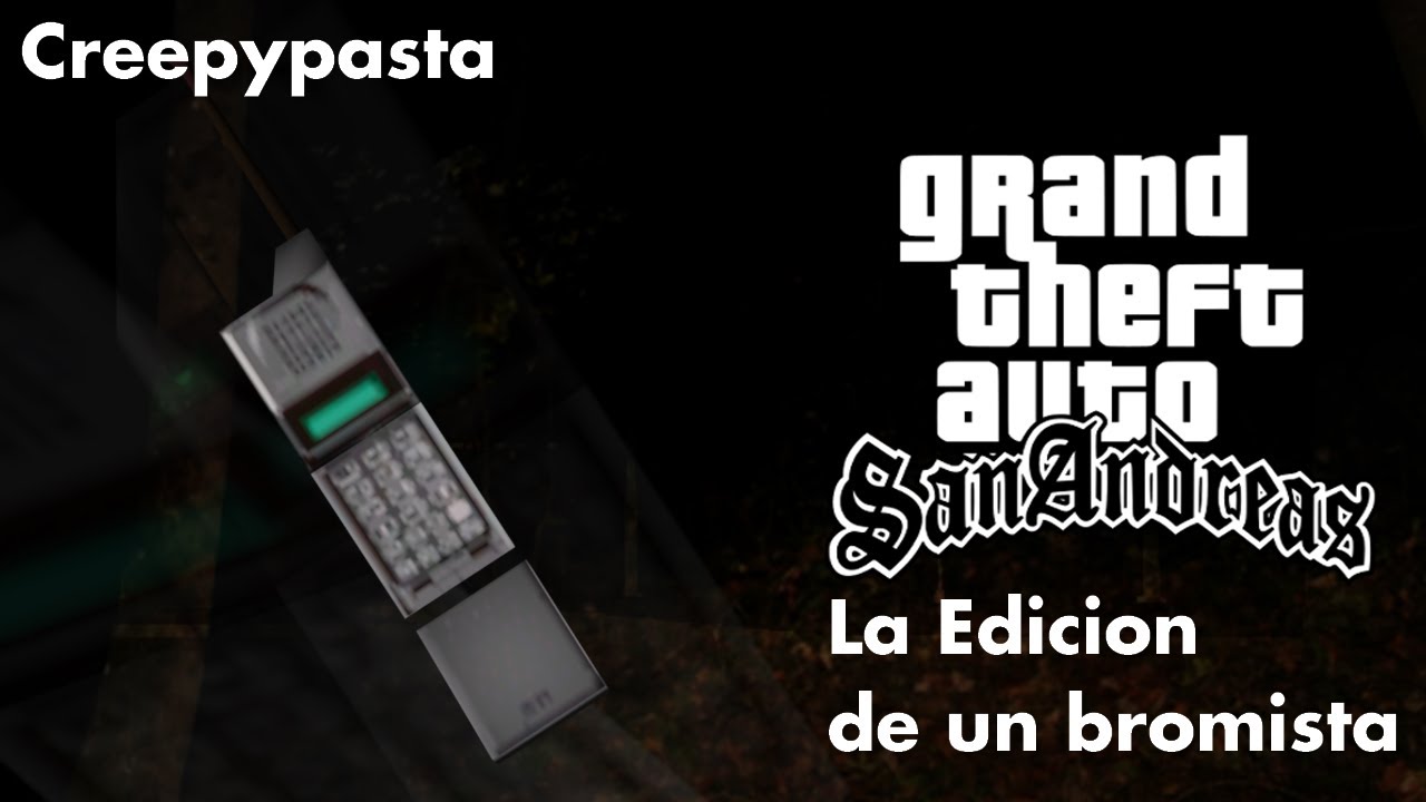 La Edicion de un Bromista - (GTA San Andreas) - Creepypasta