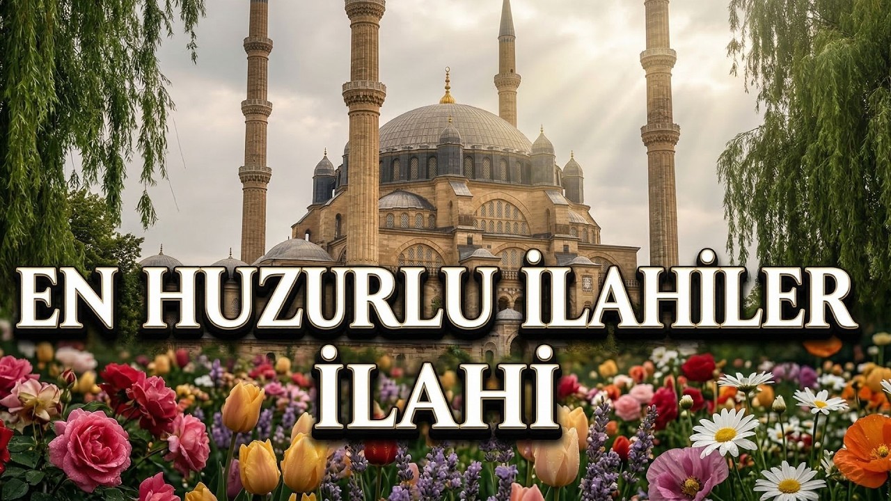 Huzur Arıyorsan Dinle | 1 Saatlik En Güzel İlahiler | Kesintisiz | 4K TV