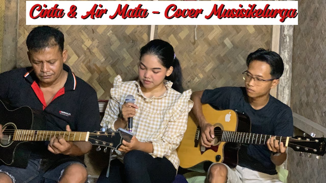 CINTA DAN AIR MATA - Musisikeluarga Cover Akustik Dangdut