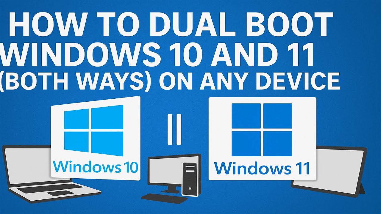 HOW TO DUAL BOOT WINDOWS 10 AND WINDOWS 11 25H2 (BOTH WAYS) ON ANY DEVICE