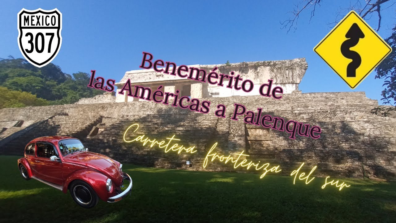 Benemérito de las Américas a Palenque, Chiapas.
