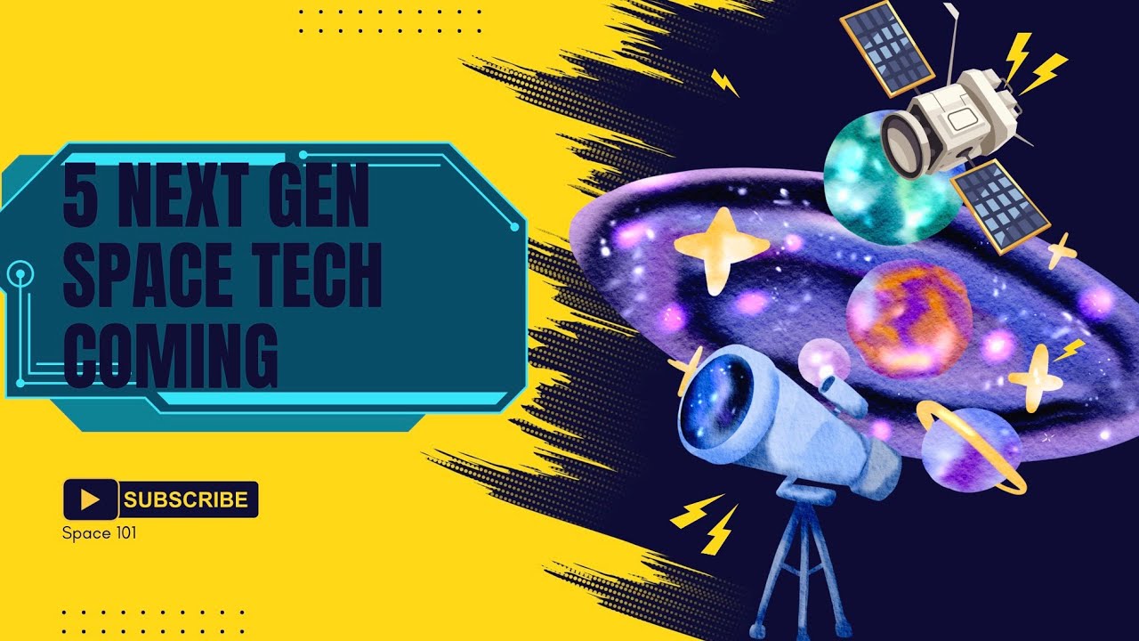 5 Next Generation Space Technology you need to know