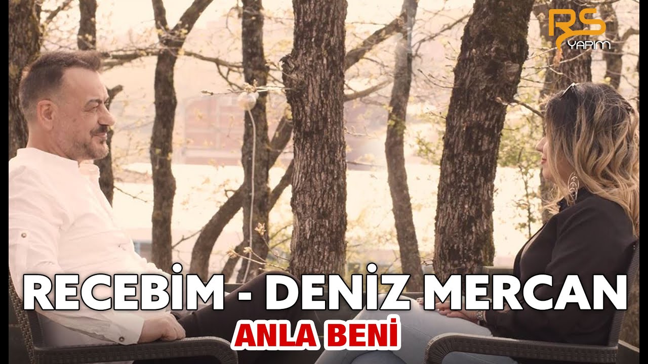 Deniz Mercan & Recebim - Anla Beni '2022' Official Video