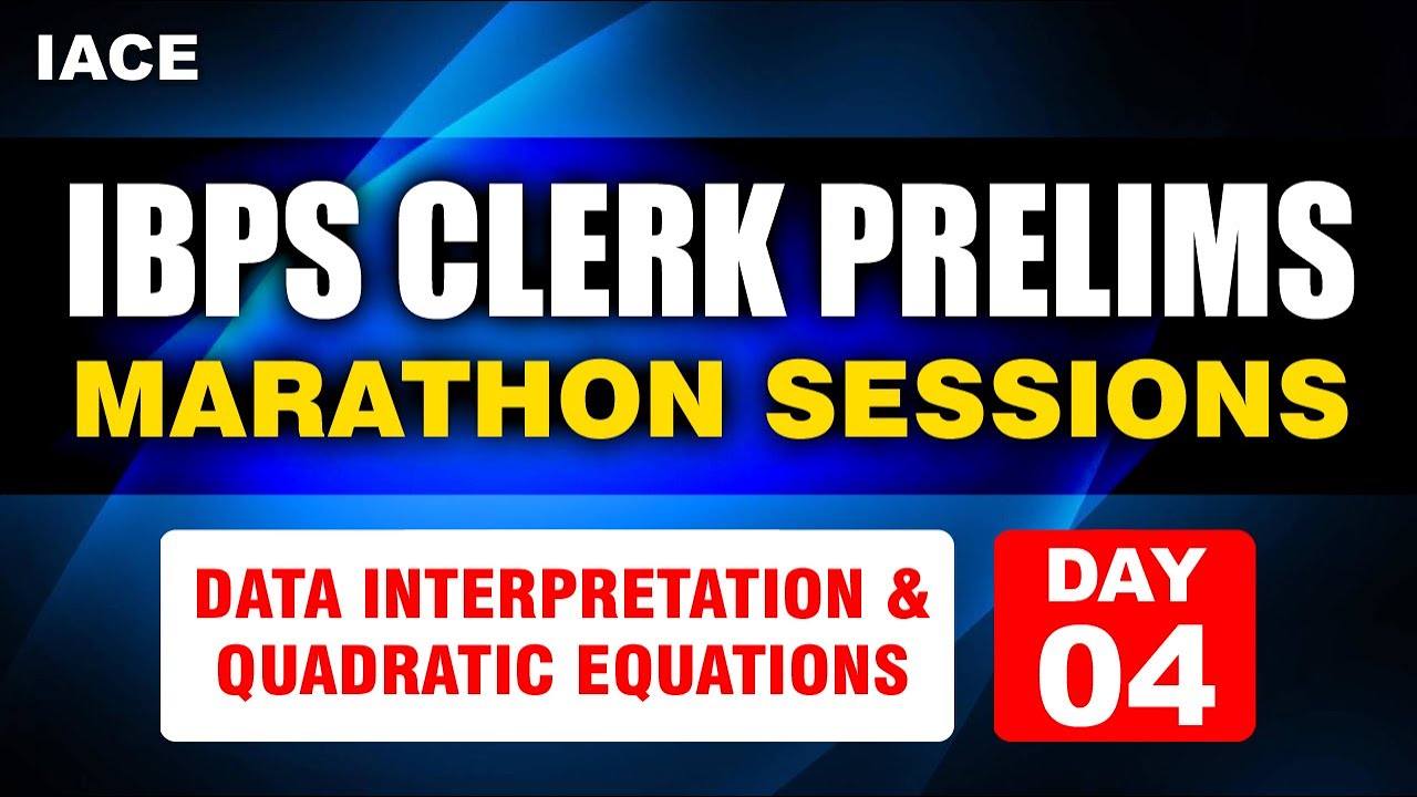 IBPS CLERK PRELIMS SPECIAL MARATHON SESSIONS Day 4- QUADRATIC EQUATIONS & DATA INTERPRETATION | IACE