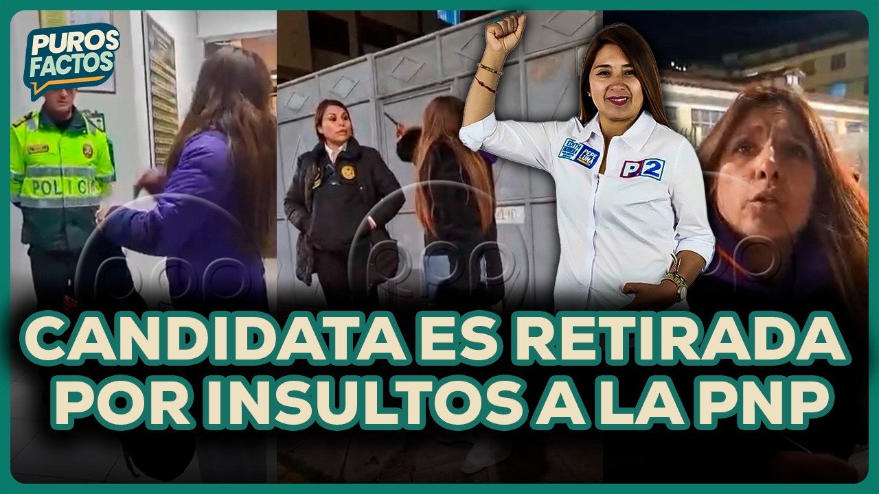 Candidata es retirada tras violencia y comentarios clasistas a la PNP | SEGMENTO #PurosFactos