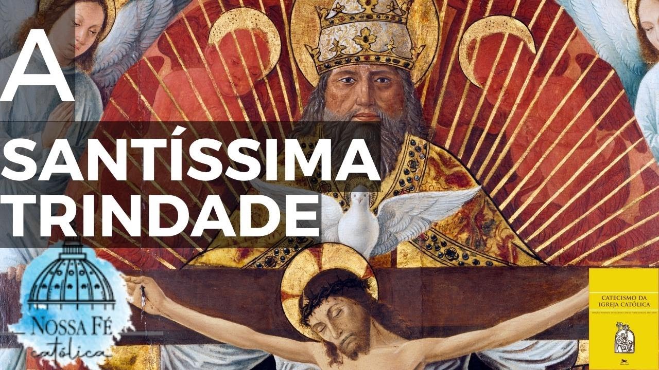 CATECISMO DA IGREJA CAT&Oacute;LICA - O MIST&Eacute;RIO DA SANT&Iacute;SSIMA TRINDADE