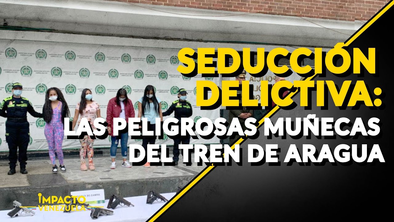 SEDUCCIÓN DELICTIVA: LAS PELIGROSAS MUÑECAS DEL TREN DE ARAGUA | ⚫️ Venezuela Sin Filtro