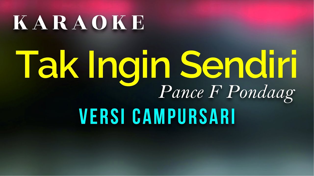 Tak Ingin Sendiri (Pance F Pondaag) Karaoke versi Campursari
