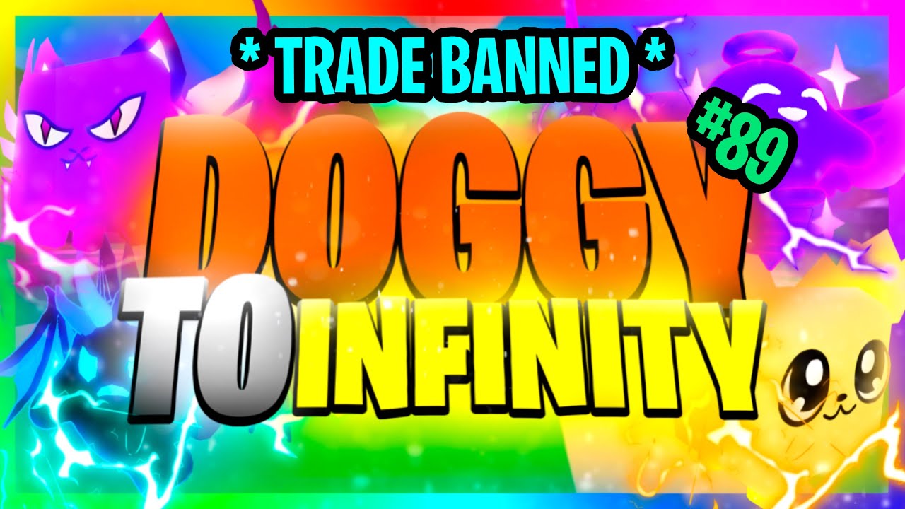 ZOMG doggy to infinity 😞😭TRADE BANNED😭😞 (day 89) | bubble gum simulator