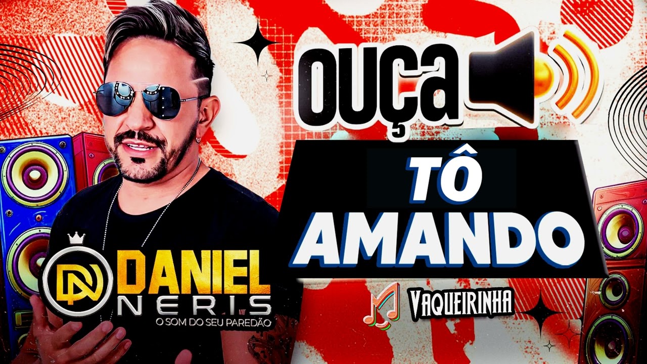 DANIEL NERIS &ndash; T&Ocirc; AMANDO | Forr&oacute; Pra Sofrer e Amar 💔💘