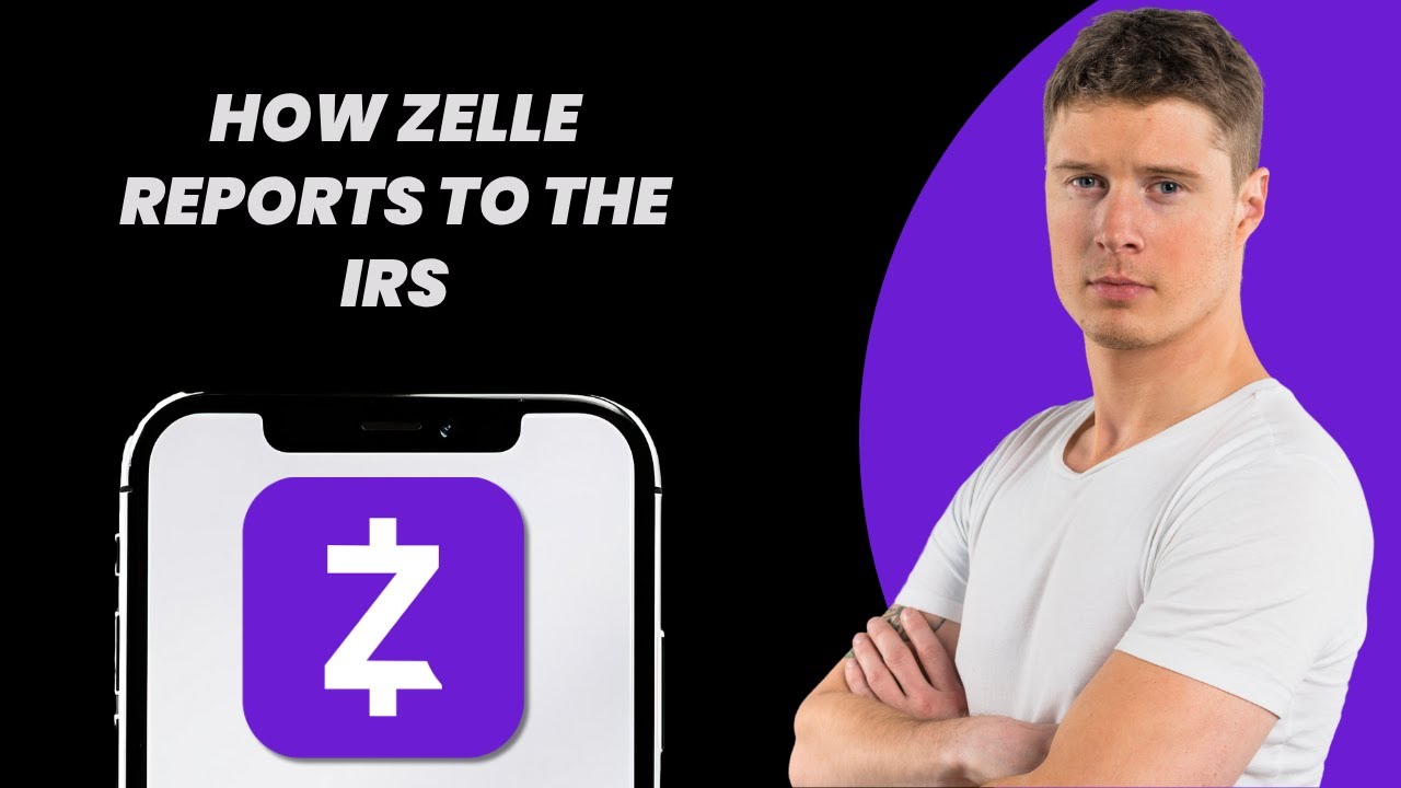 How Zelle Reports to the IRS