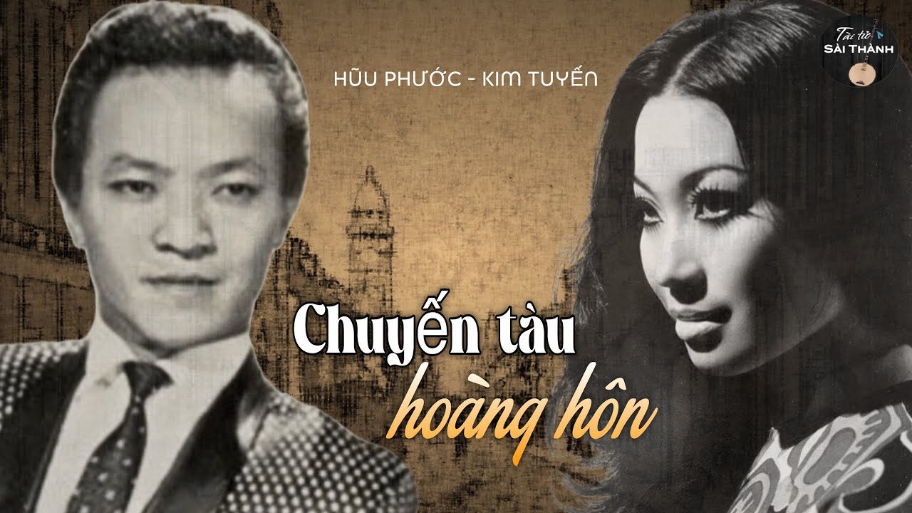 Tân cổ xưa CHUYẾN TÀU HOÀNG HÔN | Kim Tuyến - Hữu Phước