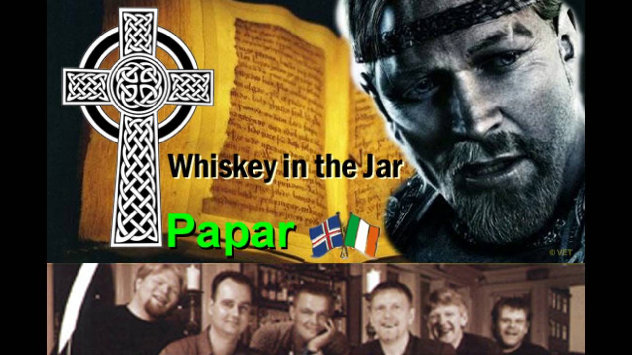 Papar  Whiskey in the Jar