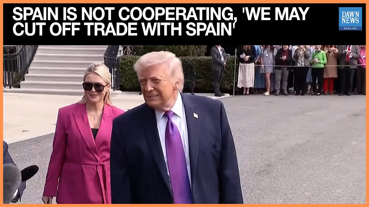 Spain Is Not Cooperating, 'We May Cut Off Trade With Spain'—US President Trump