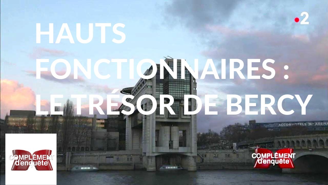 Complément d'enquête. Hauts fonctionnaires : le trésor de Bercy - 7 février 2019 (France 2)