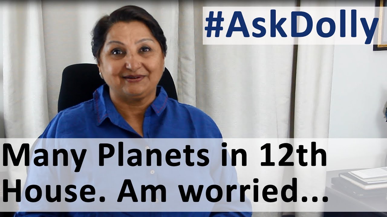 Ask Dolly: I Have Many Planets In 12th House Of My Natal Chart. It Bothers Me...