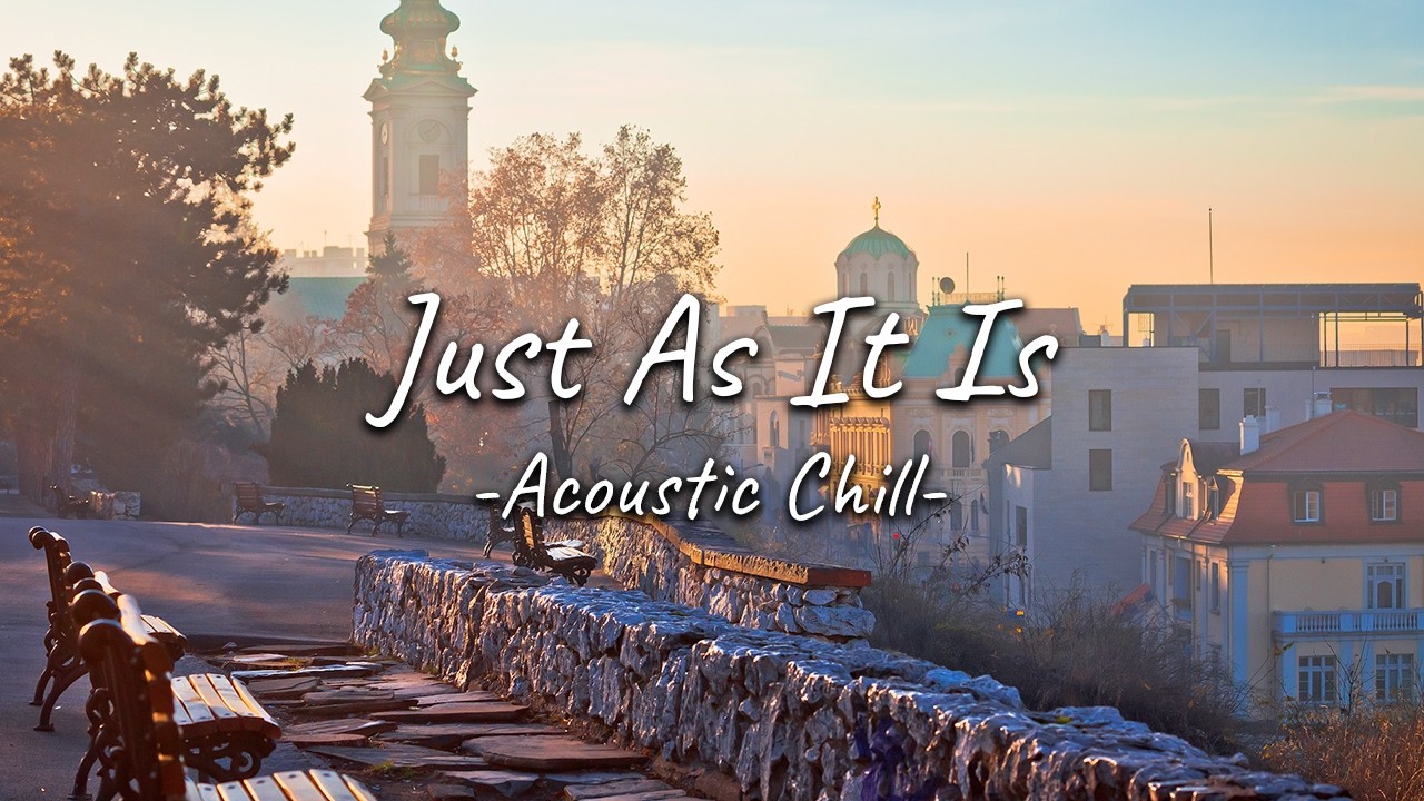 Just As It Is | Morning Background Music | Acoustic Chill (2 Hours)