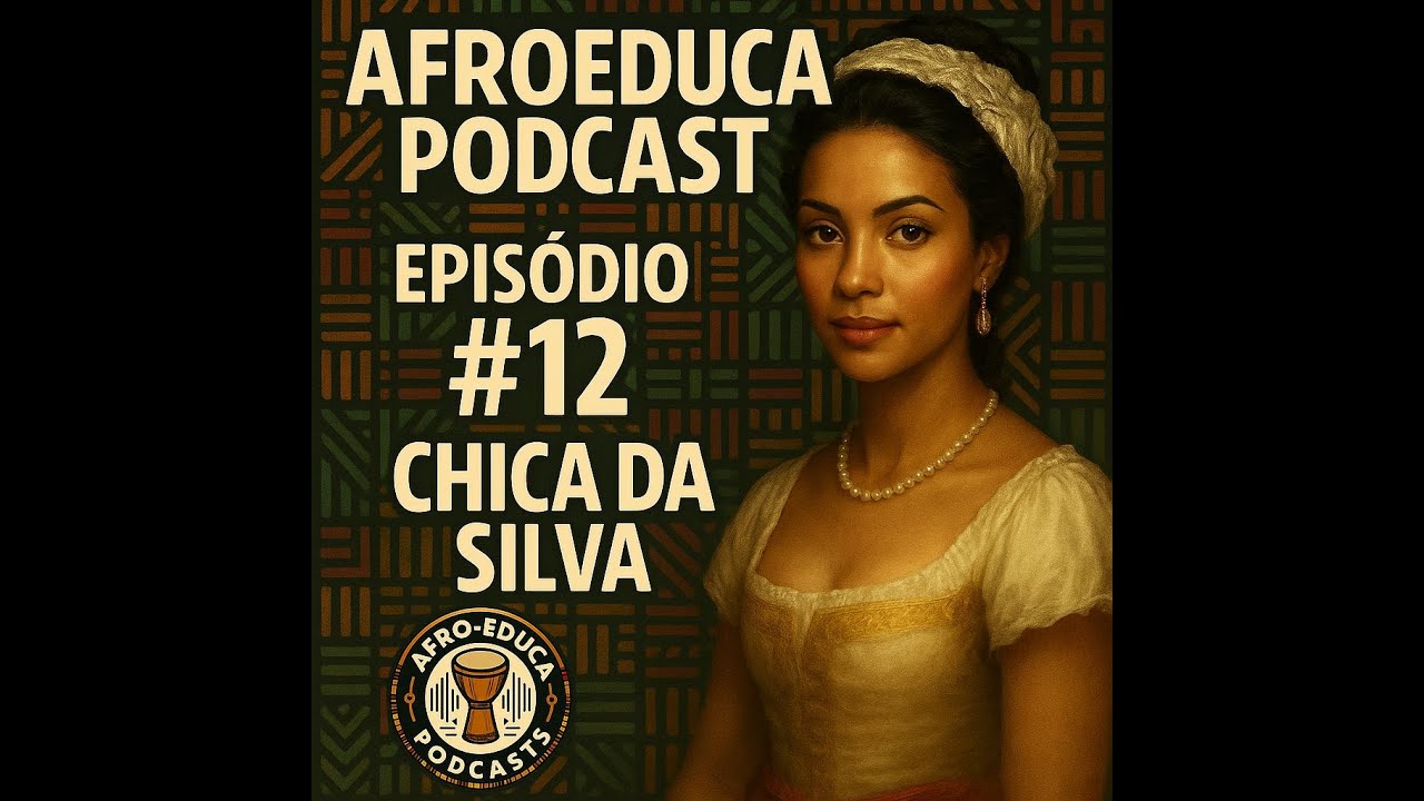 🎧AfroEduca Podcast #12   |   Chica da Silva