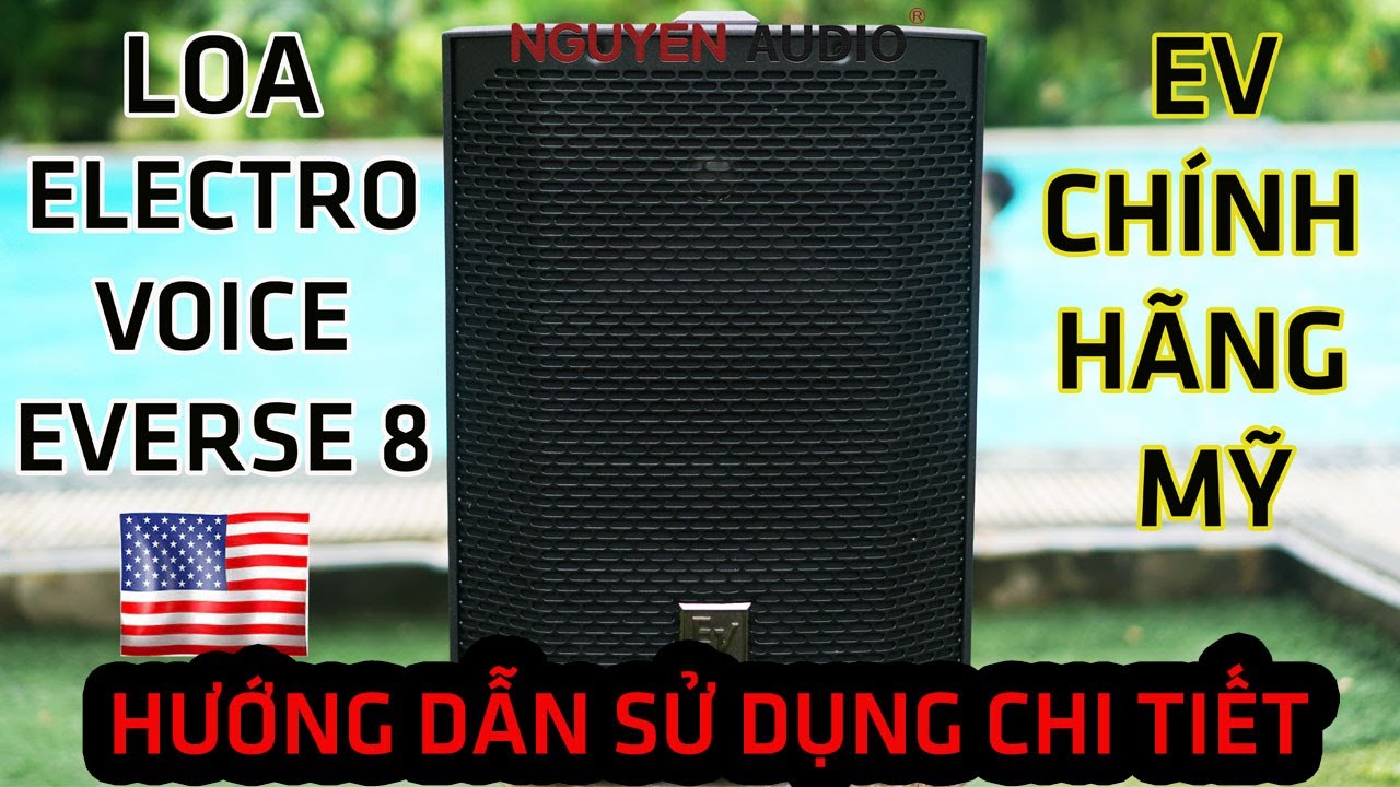 Hướng Dẫn Sử Dụng Chi Tiết Loa EV Electro Voice Everse 8 Cực Kỳ Đơn Giản