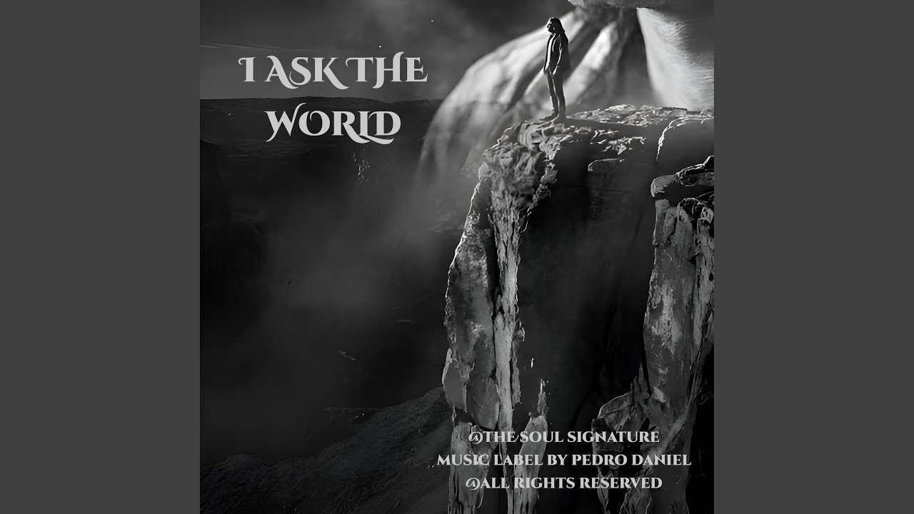 I ask the world