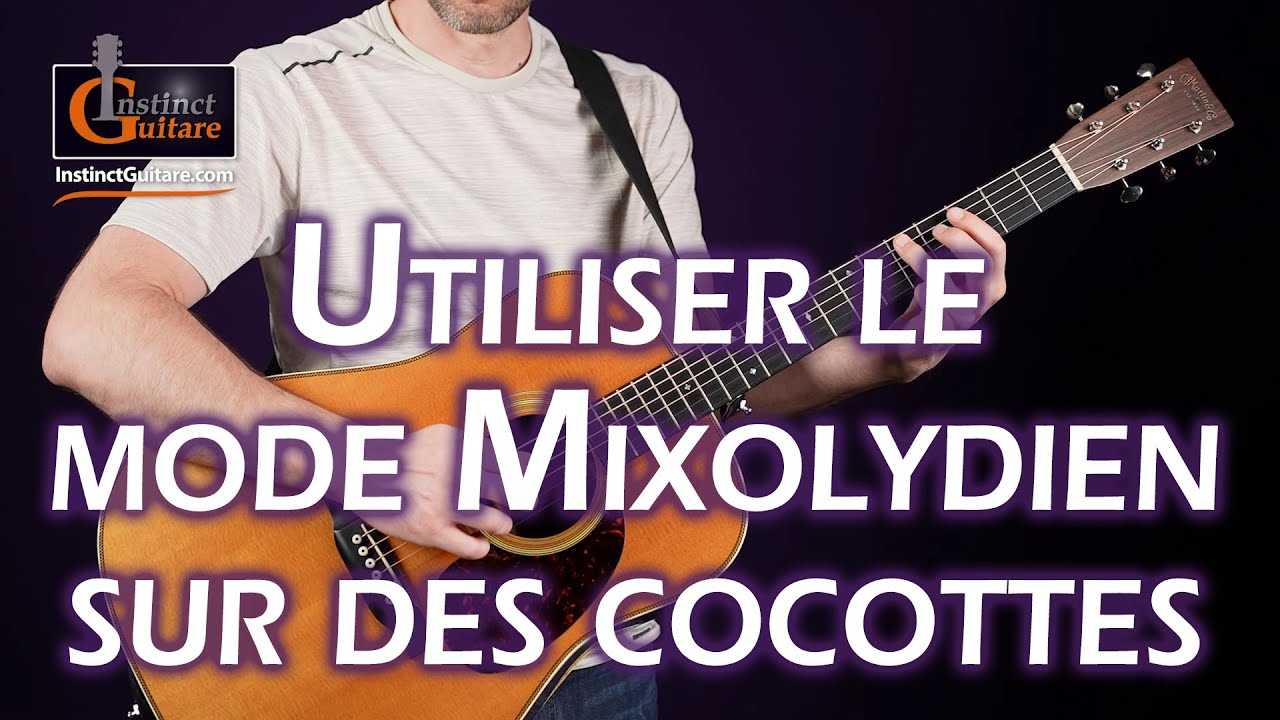 Utiliser le mode mixolydien pour jouer des cocottes