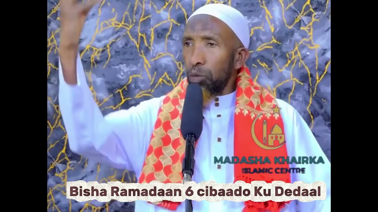 Bisha Ramadaan 6 Camal Ku Dedaal ll Shekh Maxamed Haybe ll