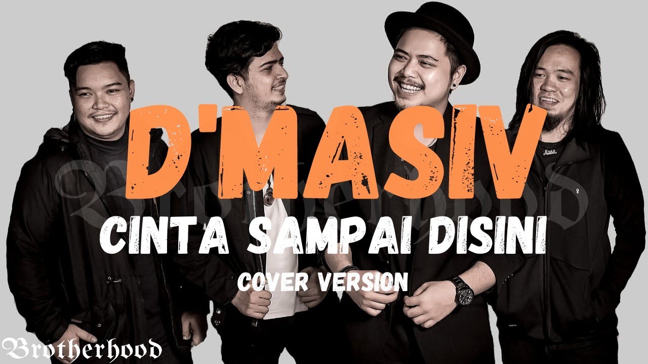 D'MASIV - CINTA SAMPAI DISINI - BROTHERHOOD VERSION