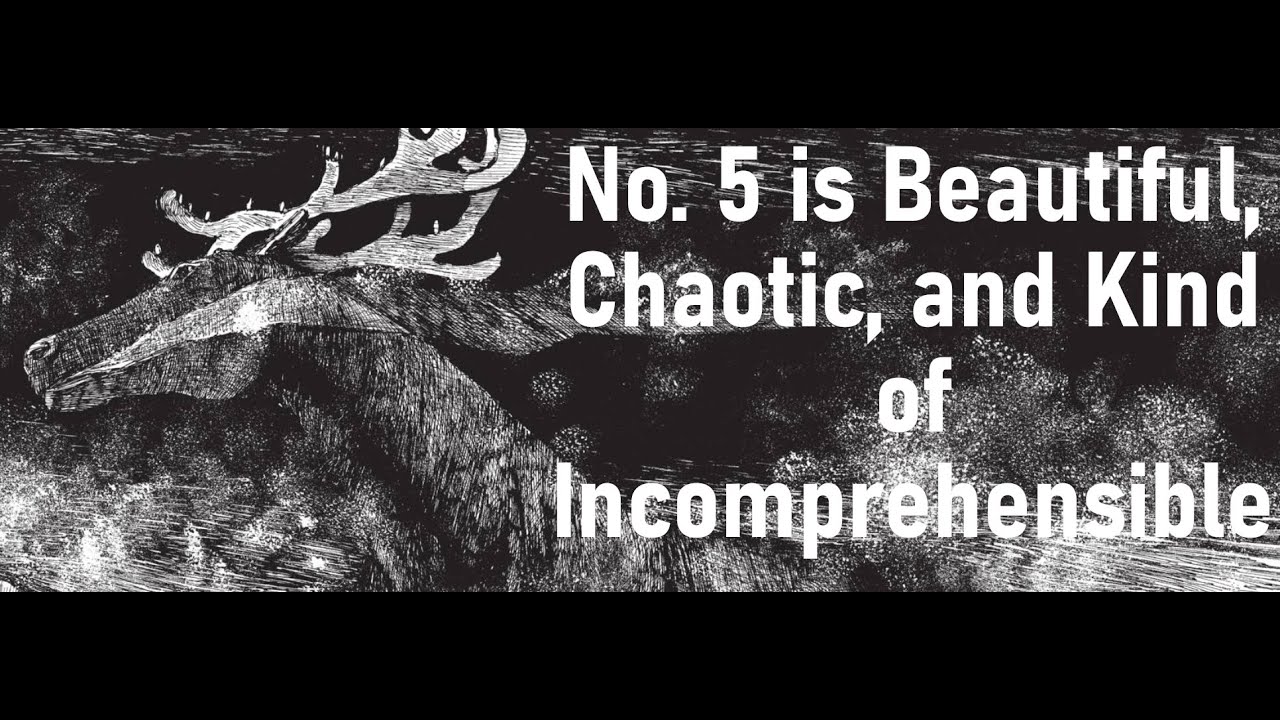 No. 5 is Beautiful, Chaotic, and Kind of Incomprehensible