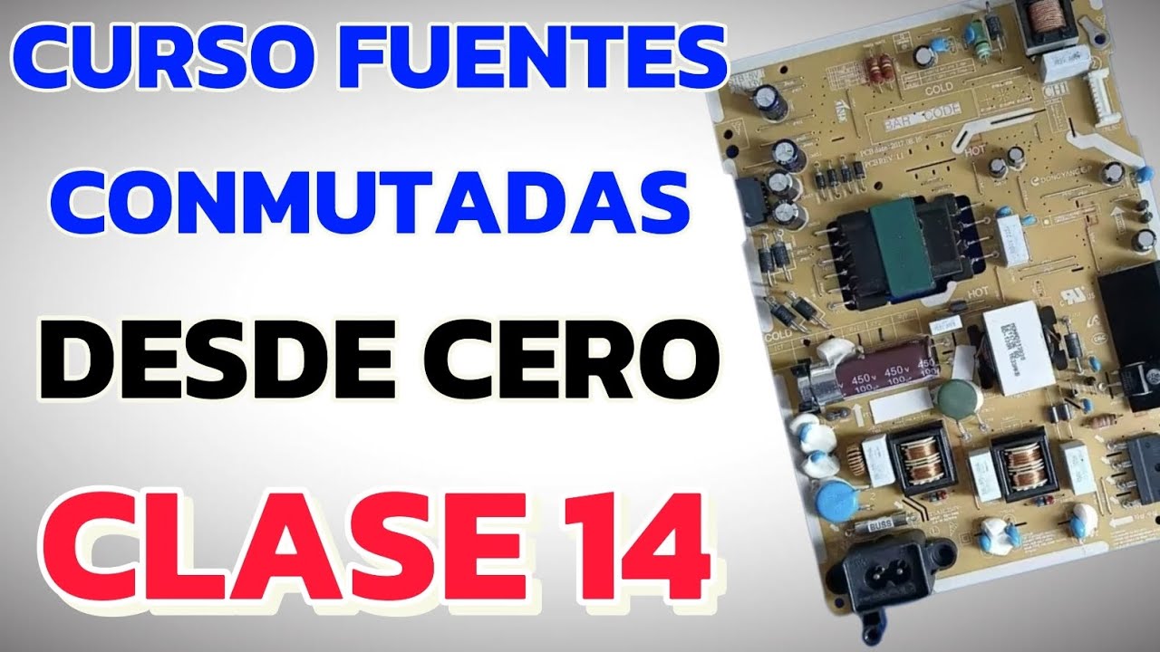 ✅️CURSO FUENTES CONMUTADAS DESDE CERO CLASE 14