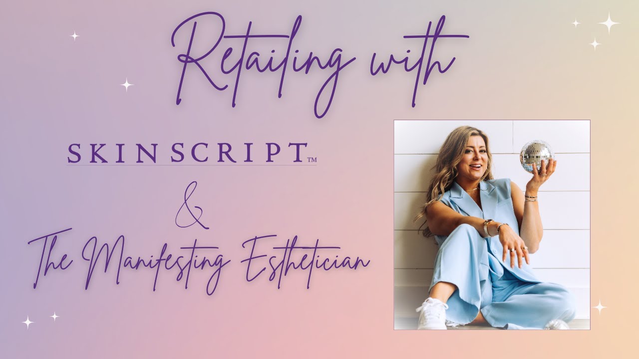 Retailing Skin Script Skin Care with Mary, The Manifesting Esthetician