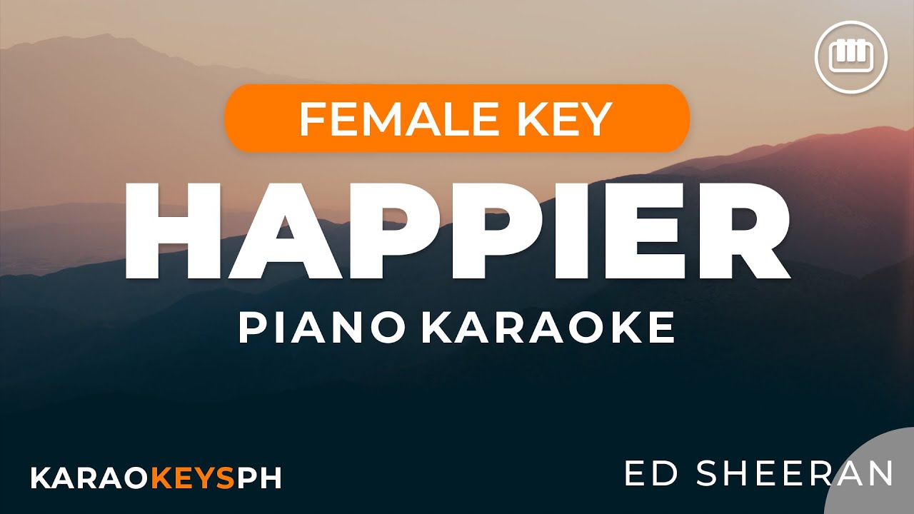 Ed Sheeran - Happier (Female Key - Piano Karaoke)