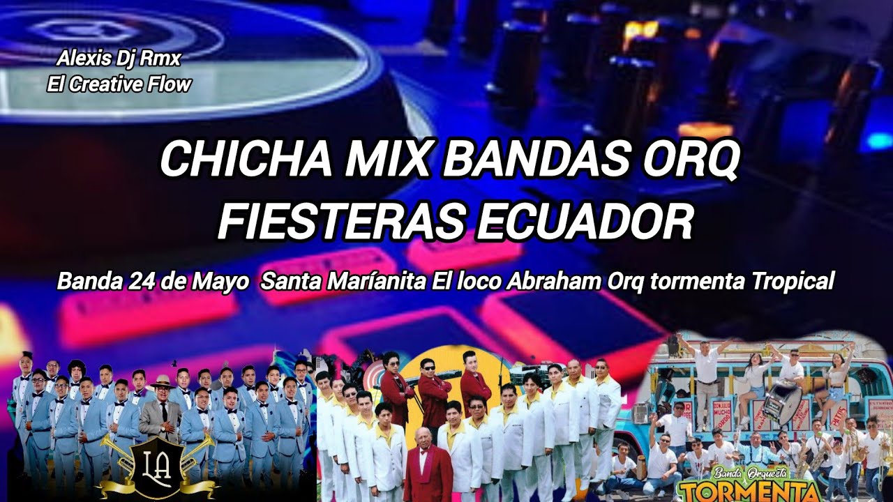 CHICHA MIX BANDAS ECUATORIANA FIESTERAS 24 DE MAYO EL LOCO ABRAHAM ORQUESTA TORMENTA TROPICAL